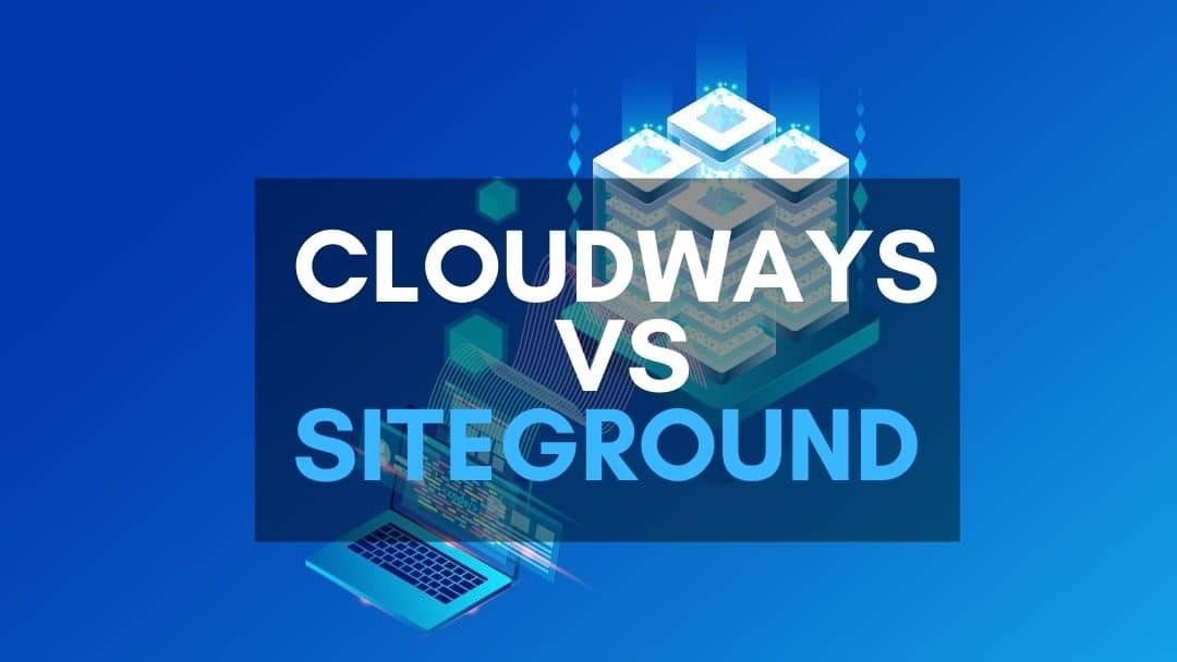 Read more about the article Cloudways vs Siteground [Which is Faster?]