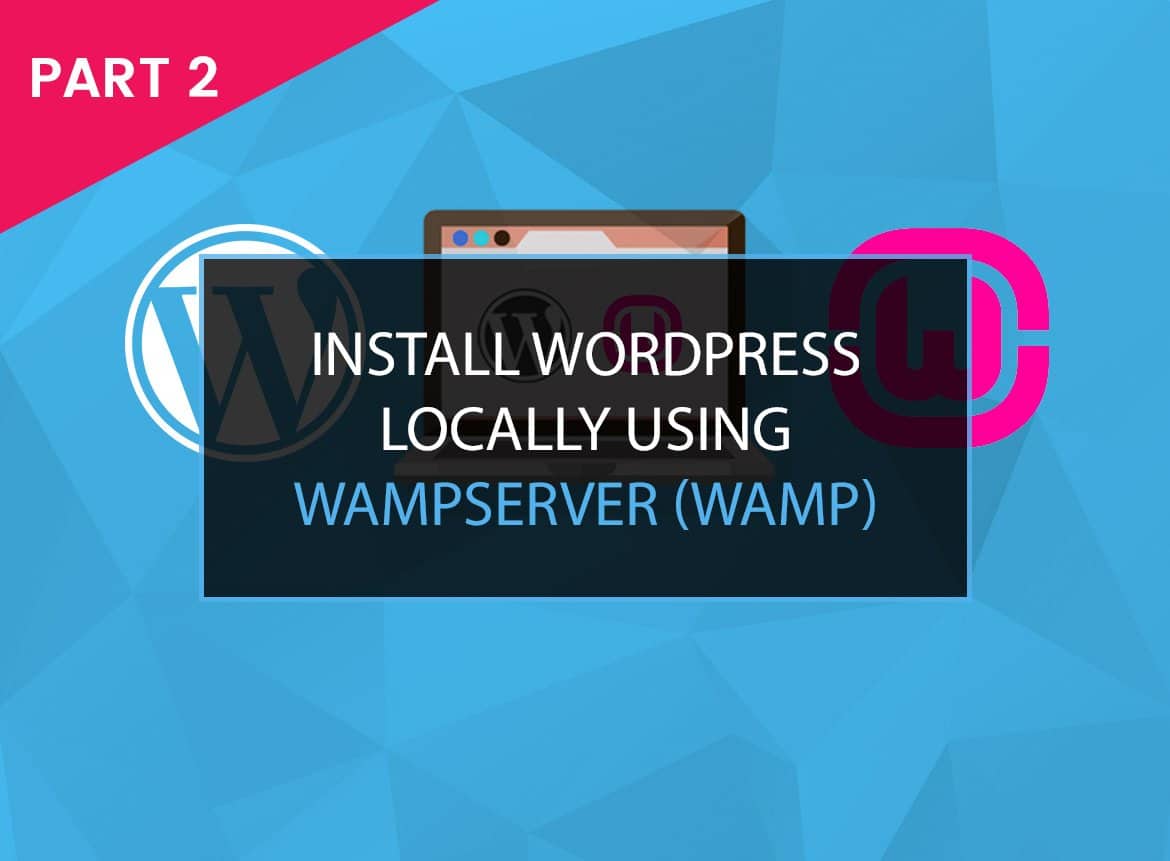 You are currently viewing How to Install WordPress Locally on Windows/macOS/Linux using WAMP